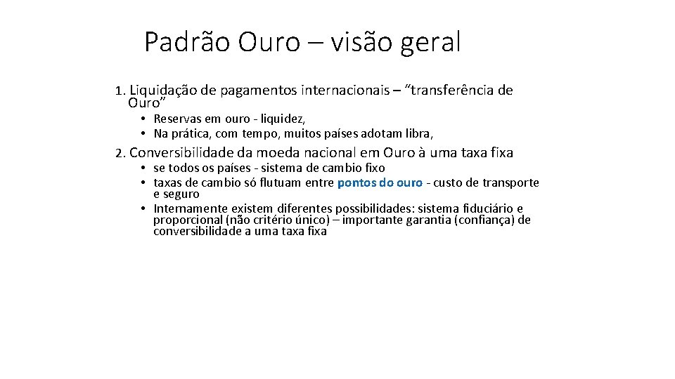 Padrão Ouro – visão geral 1. Liquidação de pagamentos internacionais – “transferência de Ouro”