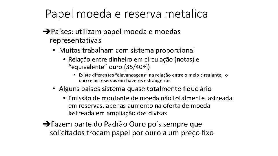 Papel moeda e reserva metalica èPaíses: utilizam papel-moeda e moedas representativas • Muitos trabalham