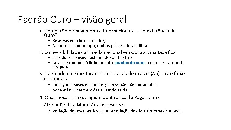 Padrão Ouro – visão geral 1. Liquidação de pagamentos internacionais – “transferência de Ouro”