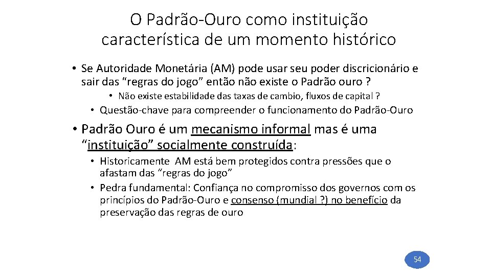 O Padrão-Ouro como instituição característica de um momento histórico • Se Autoridade Monetária (AM)