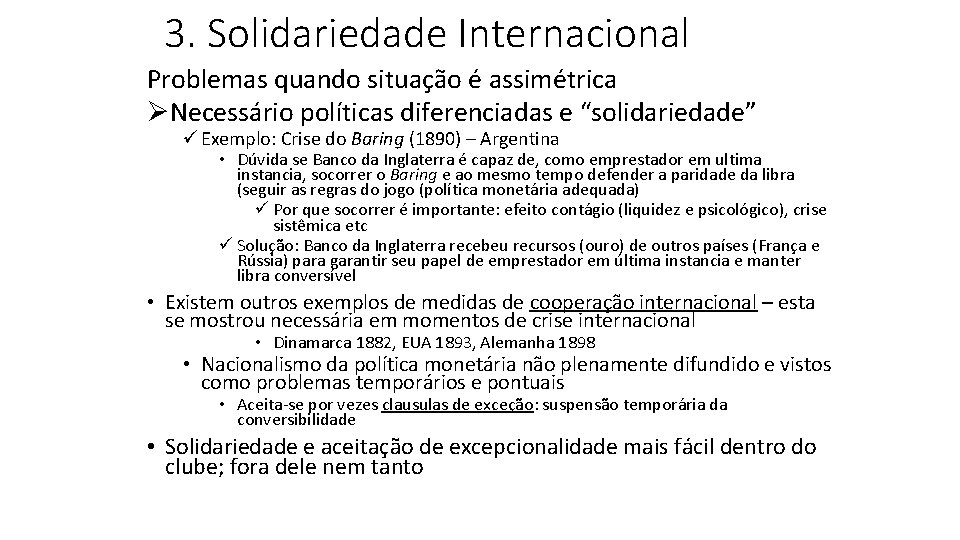 3. Solidariedade Internacional Problemas quando situação é assimétrica ØNecessário políticas diferenciadas e “solidariedade” ü