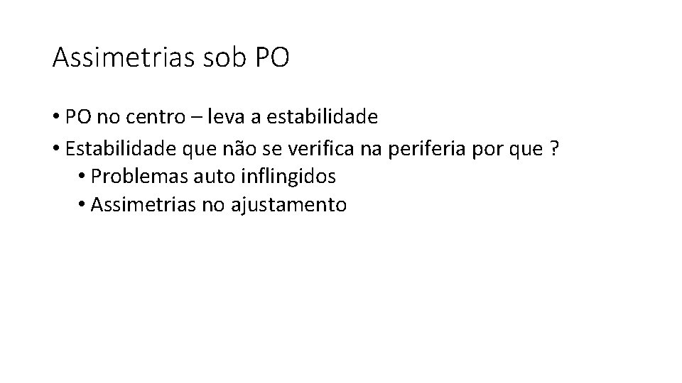 Assimetrias sob PO • PO no centro – leva a estabilidade • Estabilidade que