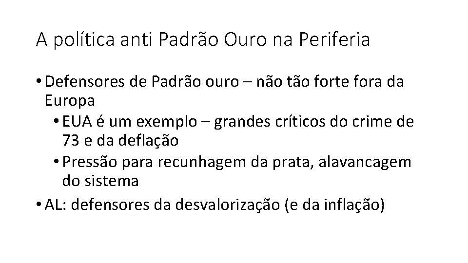 A política anti Padrão Ouro na Periferia • Defensores de Padrão ouro – não