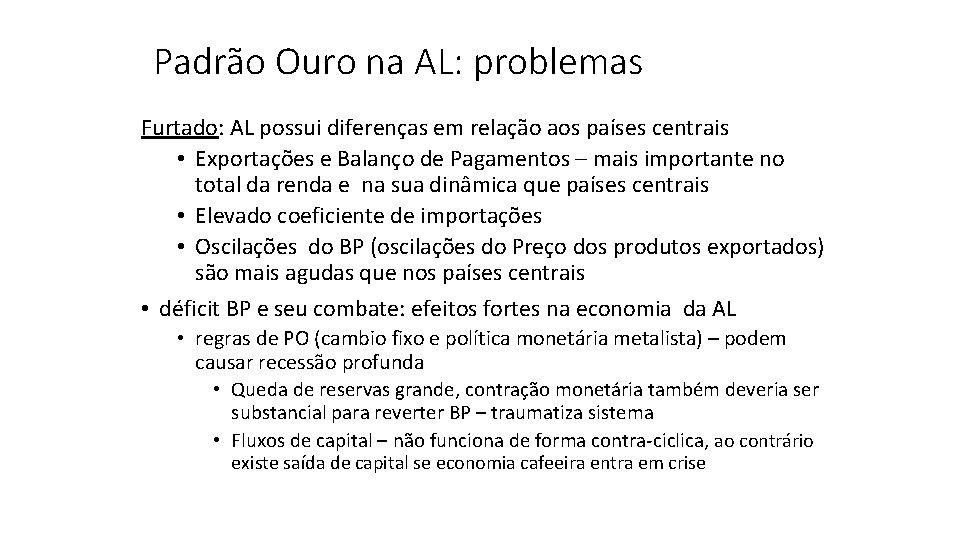 Padrão Ouro na AL: problemas Furtado: AL possui diferenças em relação aos países centrais