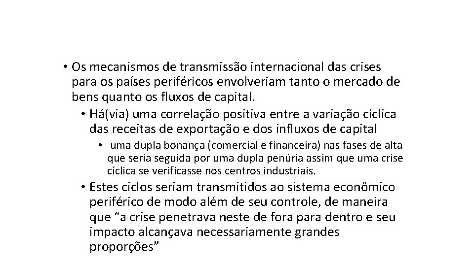  • Os mecanismos de transmissão internacional das crises para os países periféricos envolveriam