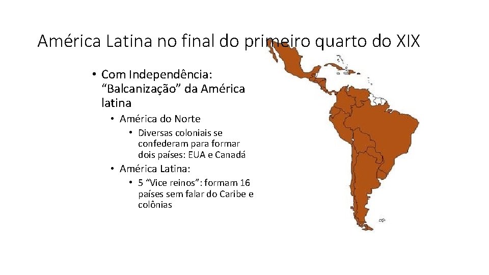América Latina no final do primeiro quarto do XIX • Com Independência: “Balcanização” da