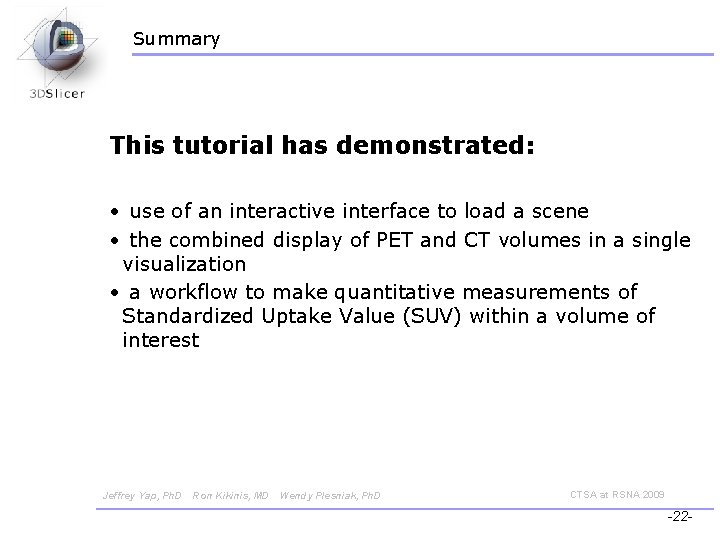 Summary This tutorial has demonstrated: • use of an interactive interface to load a