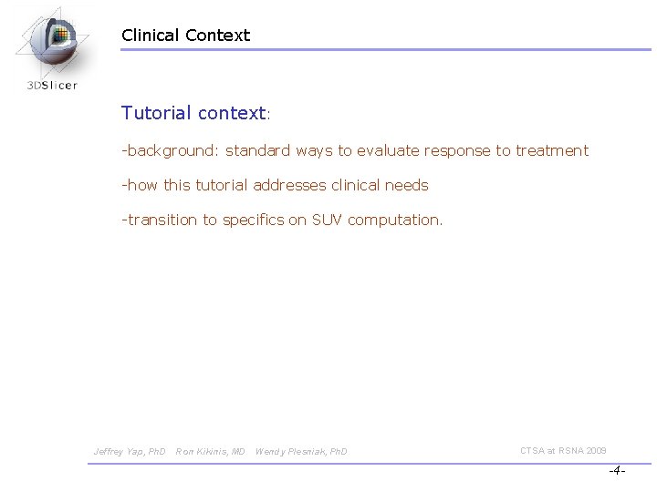 Clinical Context Tutorial context: -background: standard ways to evaluate response to treatment -how this