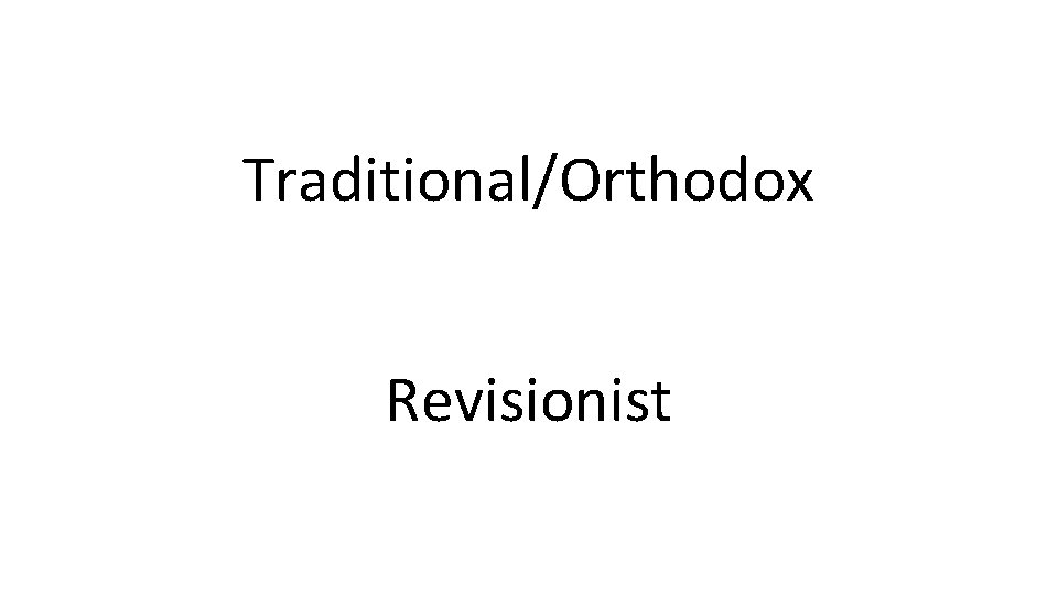 Traditional/Orthodox Revisionist 