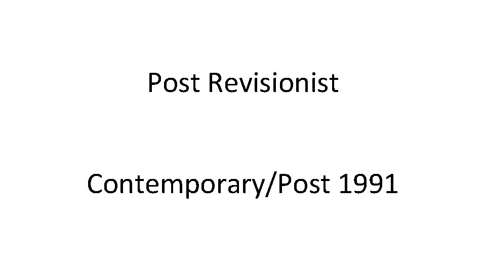 Post Revisionist Contemporary/Post 1991 