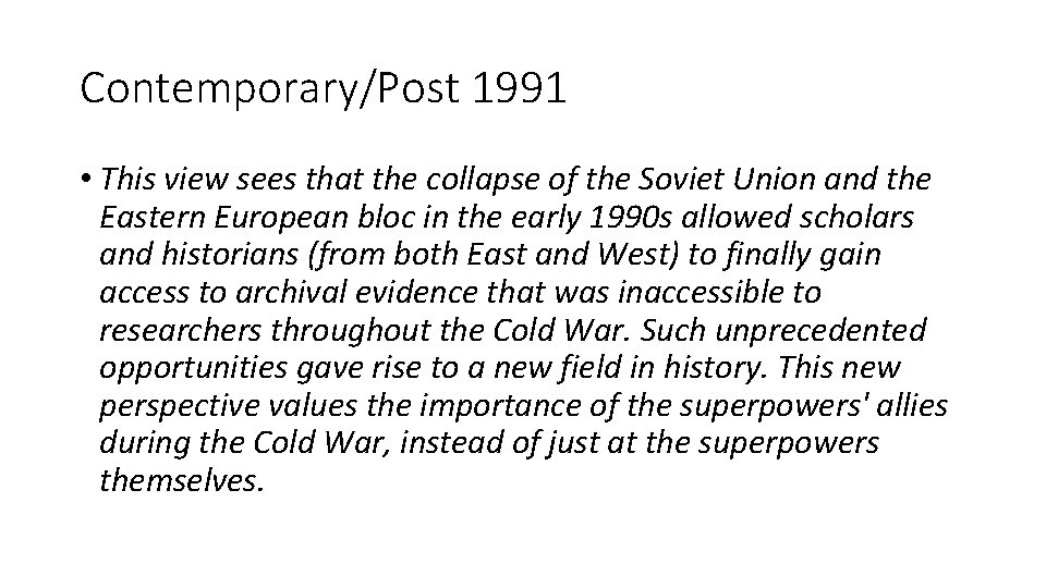 Contemporary/Post 1991 • This view sees that the collapse of the Soviet Union and