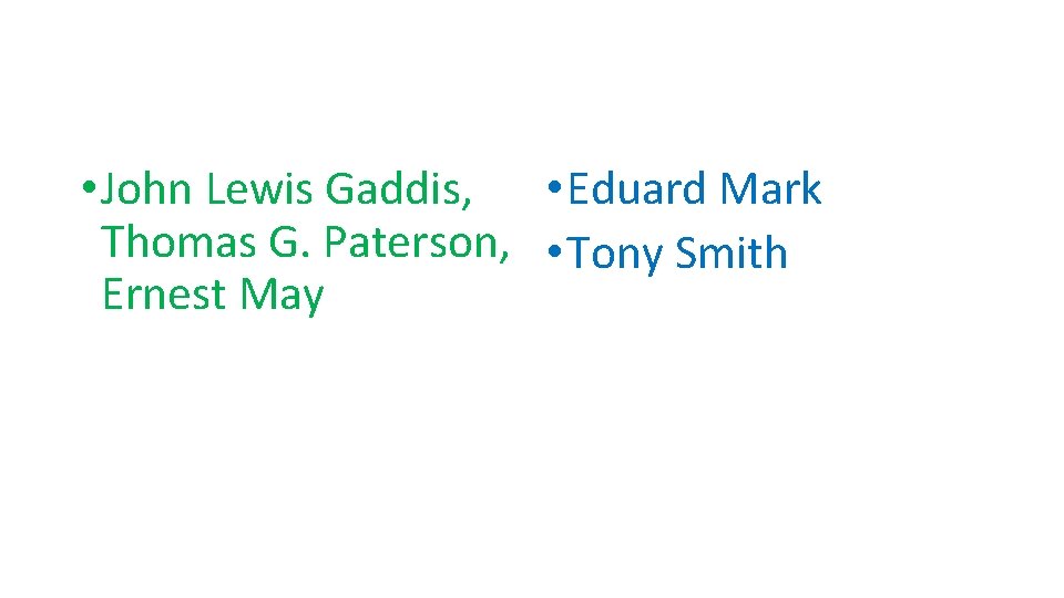  • John Lewis Gaddis, • Eduard Mark Thomas G. Paterson, • Tony Smith