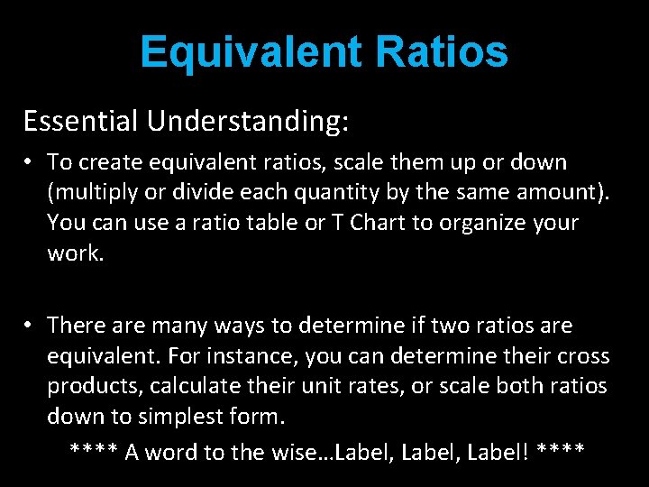 Equivalent Ratios Essential Understanding: • To create equivalent ratios, scale them up or down