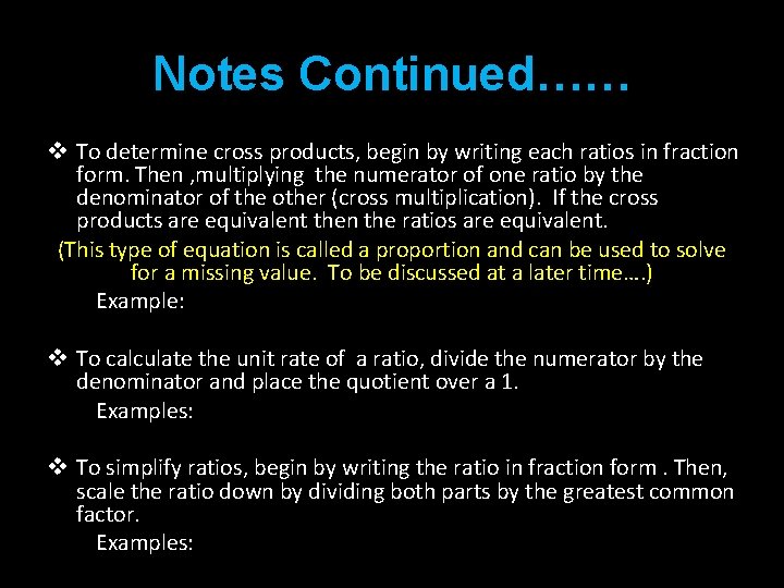 Notes Continued…… v To determine cross products, begin by writing each ratios in fraction