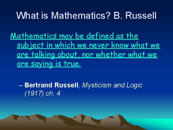 What is Mathematics? B. Russell Mathematics may be defined as the subject in which