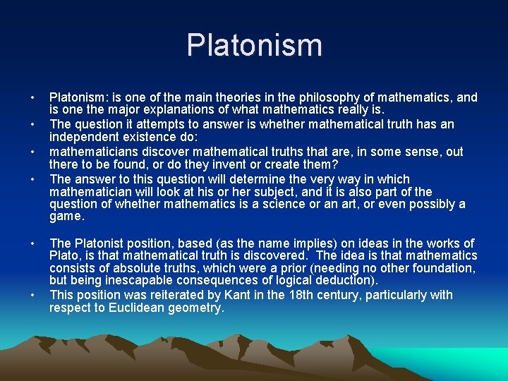 Platonism • • • Platonism: is one of the main theories in the philosophy