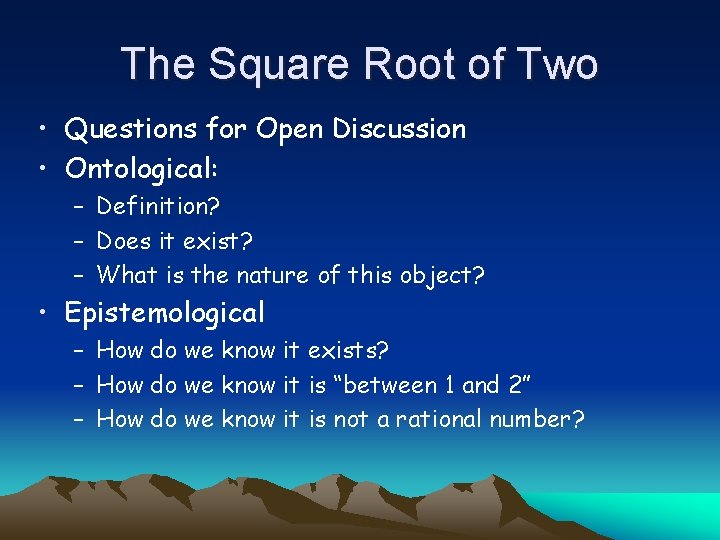 The Square Root of Two • Questions for Open Discussion • Ontological: – Definition?