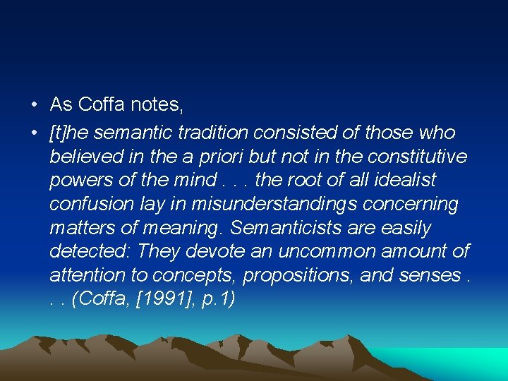  • As Coffa notes, • [t]he semantic tradition consisted of those who believed