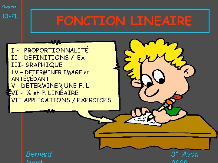 Chapitre FONCTION LINEAIRE 13 -FL I - PROPORTIONNALITÉ II – DÉFINITIONS / Ex III-