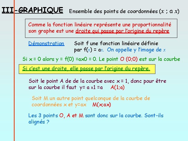 III-GRAPHIQUE Ensemble des points de coordonnées (x ; a x) Comme la fonction linéaire