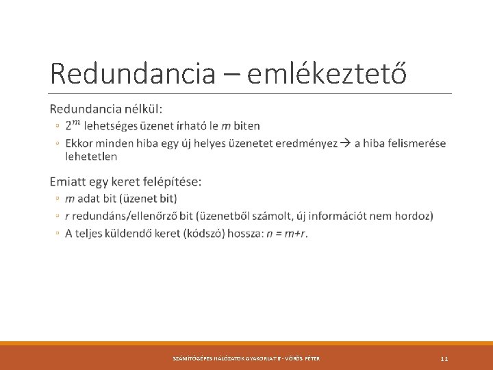 Redundancia – emlékeztető SZÁMÍTÓGÉPES HÁLÓZATOK GYAKORLAT 6 - VÖRÖS PÉTER 11 