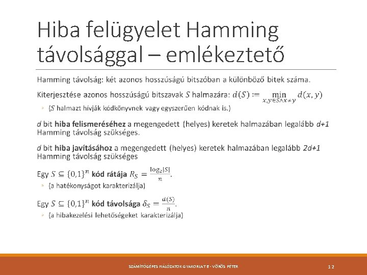 Hiba felügyelet Hamming távolsággal – emlékeztető SZÁMÍTÓGÉPES HÁLÓZATOK GYAKORLAT 6 - VÖRÖS PÉTER 12