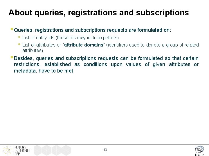 About queries, registrations and subscriptions § Queries, registrations and subscriptions requests are formulated on: