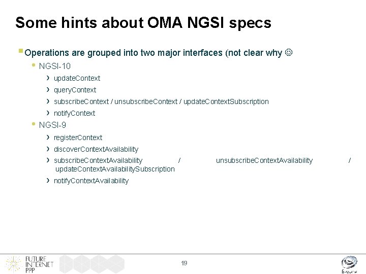 Some hints about OMA NGSI specs § Operations are grouped into two major interfaces