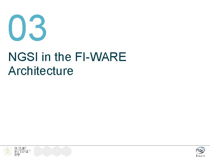 03 NGSI in the FI-WARE Architecture 
