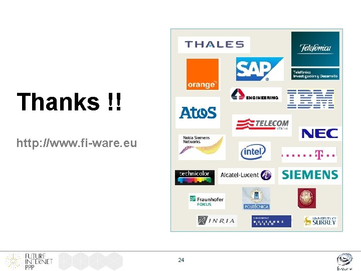 Thanks !! http: //www. fi-ware. eu 24 