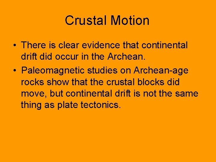 Crustal Motion • There is clear evidence that continental drift did occur in the