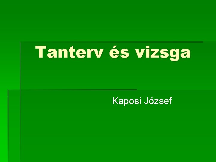 Tanterv és vizsga Kaposi József 