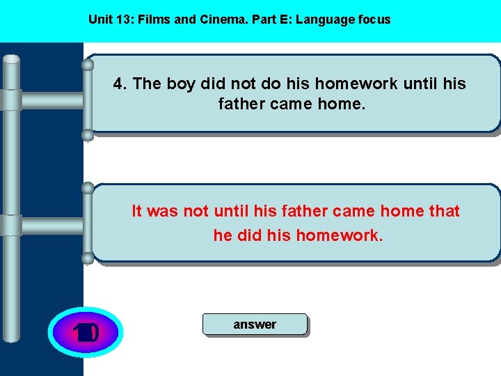 Unit 13: Films and Cinema. Part E: Language focus 4. The boy did not Unit 13: Films and Cinema. Part E: Language focus 4. The boy did not