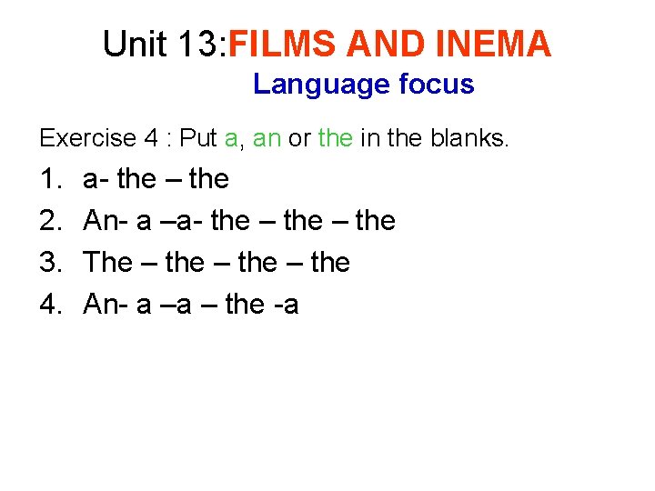 Unit 13: FILMS AND INEMA Language focus Exercise 4 : Put a, an or Unit 13: FILMS AND INEMA Language focus Exercise 4 : Put a, an or