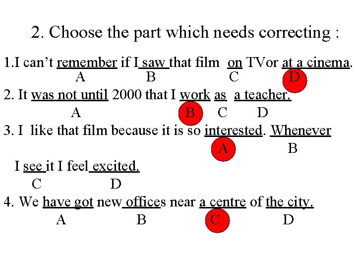 2. Choose the part which needs correcting : 1. I can’t remember if I 2. Choose the part which needs correcting : 1. I can’t remember if I