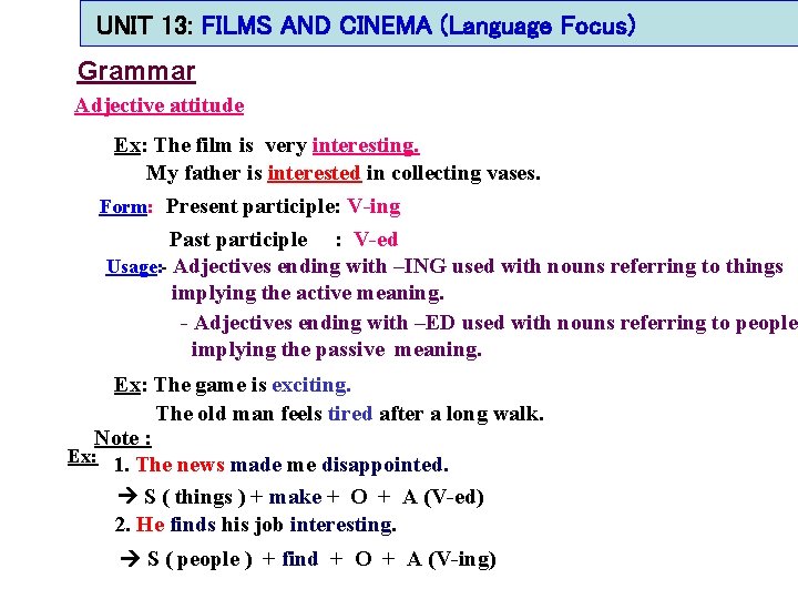 UNIT 13: FILMS AND CINEMA (Language Focus) Grammar Adjective attitude Ex: The film is UNIT 13: FILMS AND CINEMA (Language Focus) Grammar Adjective attitude Ex: The film is