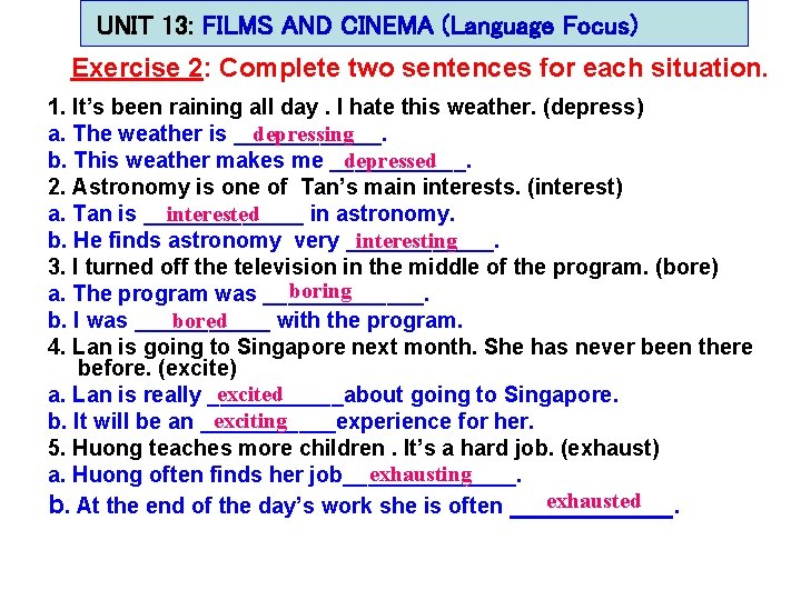 UNIT 13: FILMS AND CINEMA (Language Focus) Exercise 2: Complete two sentences for each UNIT 13: FILMS AND CINEMA (Language Focus) Exercise 2: Complete two sentences for each