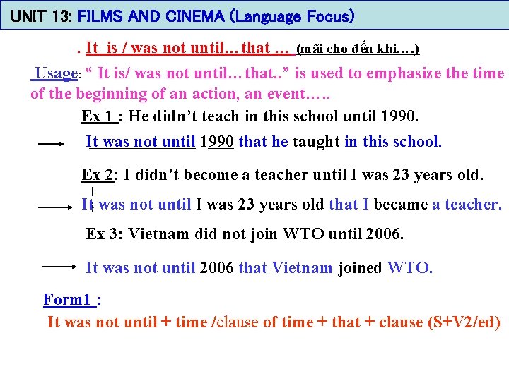 UNIT 13: FILMS AND CINEMA (Language Focus). It is / was not until…that … UNIT 13: FILMS AND CINEMA (Language Focus). It is / was not until…that …
