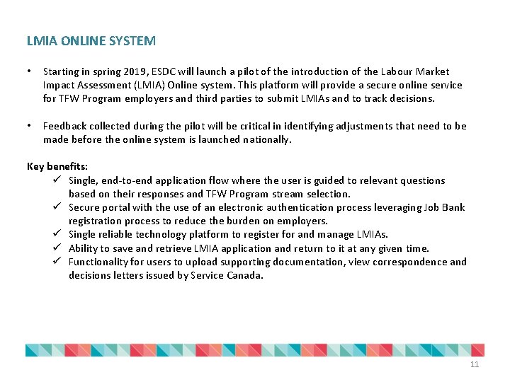 LMIA ONLINE SYSTEM • Starting in spring 2019, ESDC will launch a pilot of