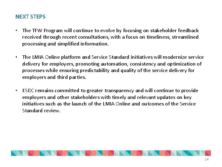 NEXT STEPS • The TFW Program will continue to evolve by focusing on stakeholder