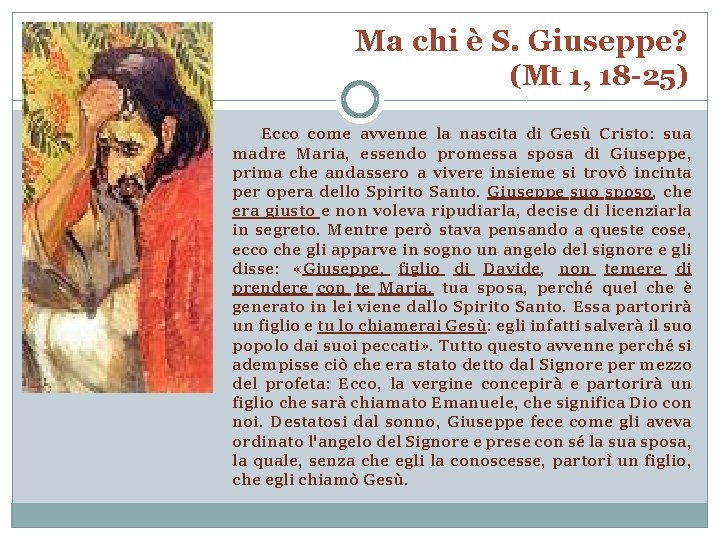 Ma chi è S. Giuseppe? (Mt 1, 18 -25) Ecco come avvenne la nascita