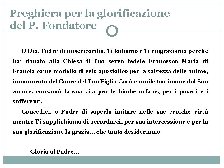 Preghiera per la glorificazione del P. Fondatore O Dio, Padre di misericordia, Ti lodiamo