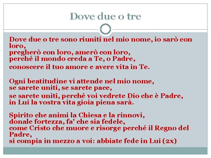 Dove due o tre sono riuniti nel mio nome, io sarò con loro, pregherò