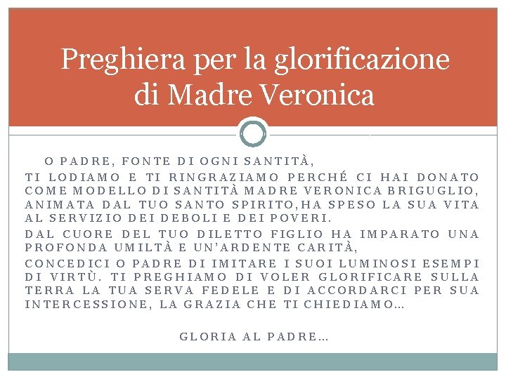 Preghiera per la glorificazione di Madre Veronica O PADRE, FONTE DI OGNI SANTITÀ, TI