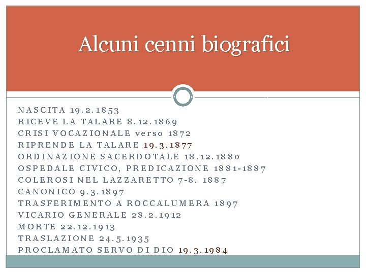 Alcuni cenni biografici NASCITA 19. 2. 1853 RICEVE LA TALARE 8. 12. 1869 CRISI