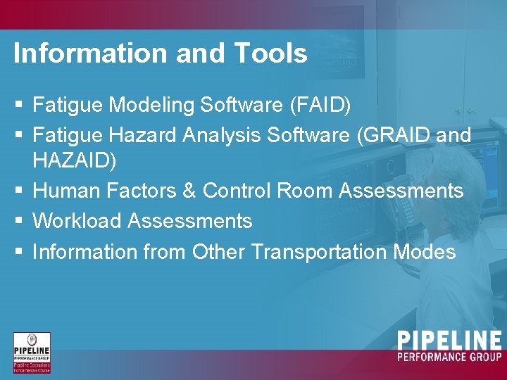 Information and Tools § Fatigue Modeling Software (FAID) § Fatigue Hazard Analysis Software (GRAID Information and Tools § Fatigue Modeling Software (FAID) § Fatigue Hazard Analysis Software (GRAID