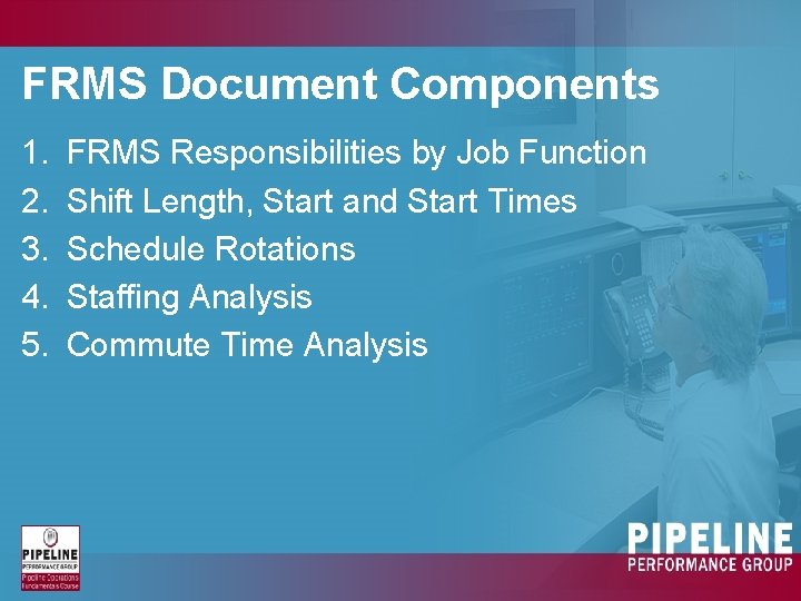 FRMS Document Components 1. 2. 3. 4. 5. FRMS Responsibilities by Job Function Shift FRMS Document Components 1. 2. 3. 4. 5. FRMS Responsibilities by Job Function Shift