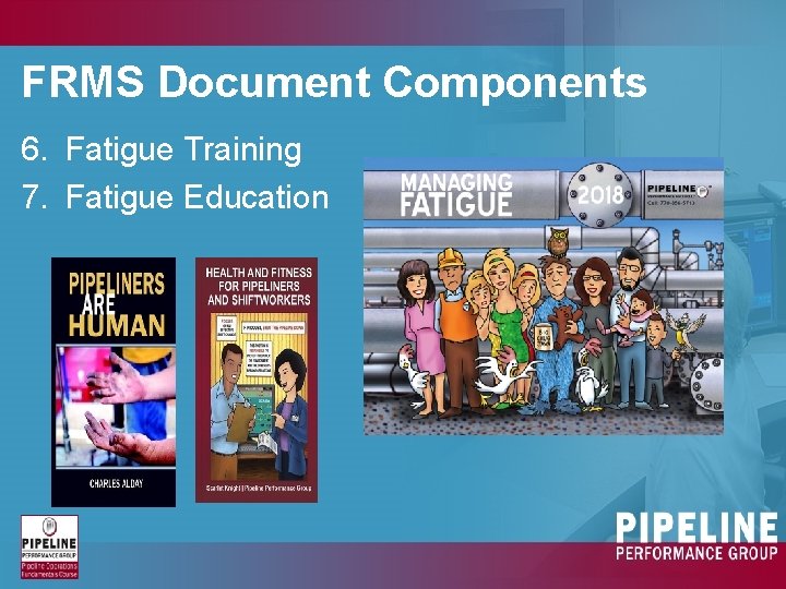 FRMS Document Components 6. Fatigue Training 7. Fatigue Education 