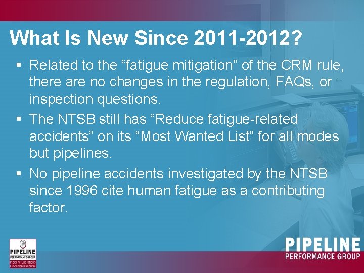 What Is New Since 2011 -2012? § Related to the “fatigue mitigation” of the What Is New Since 2011 -2012? § Related to the “fatigue mitigation” of the