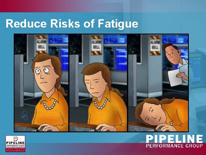 Reduce Risks of Fatigue Reduce Risks of Fatigue